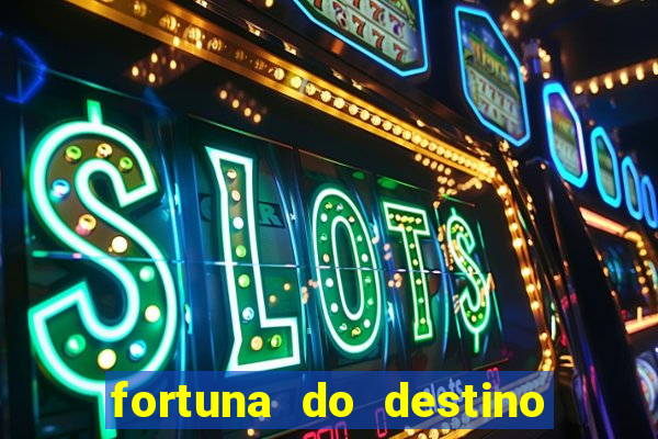 fortuna do destino fortuna do dentinho